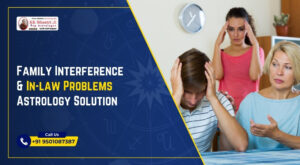 Family Interference & In-law Problems Astrology Solution